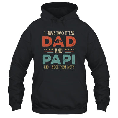 I Have Two Titles Dad And Papi Funny Father's Day-T-Shirt & Hoodie-Pullover Hoodie-Black