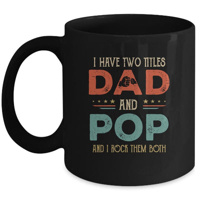 I Have Two Titles Dad And Pop Funny Father's Day Mug-Coffee Mug-Mug-Black