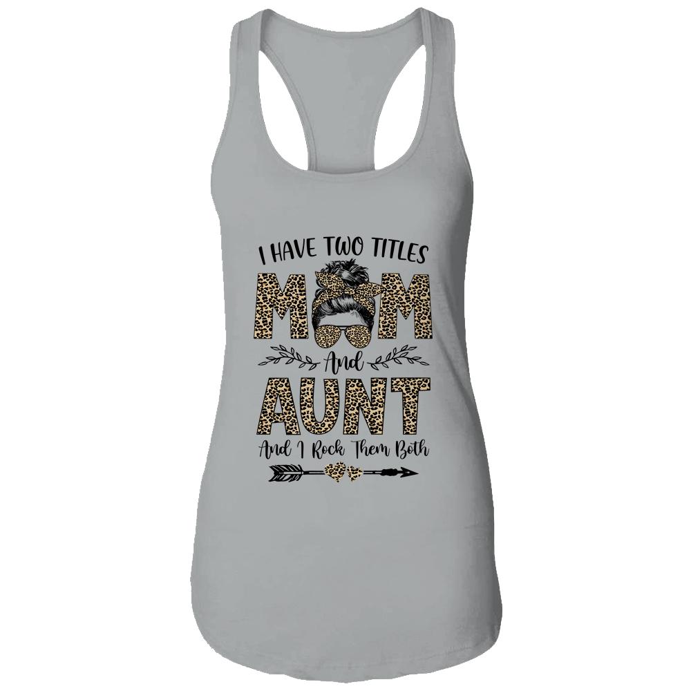 I Have Two Titles Mom And Aunt Leopard Mother's Day-T-Shirt & Tank Top-Women's Ideal Racerback Tank-Heather Grey
