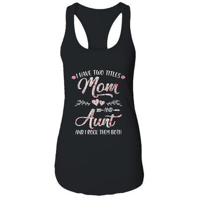 I Have Two Titles Mom And Aunt Mother's Day Flower-T-Shirt & Tank Top-Women's Ideal Racerback Tank-Black