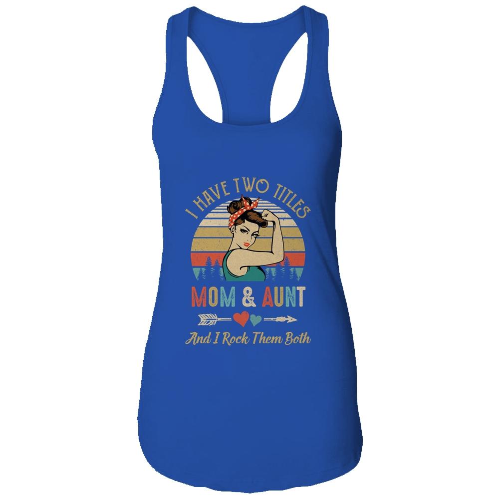 I Have Two Titles Mom And Aunt Mother's Day-T-Shirt & Tank Top-Women's Ideal Racerback Tank-Royal
