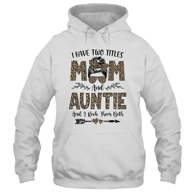 I Have Two Titles Mom And Auntie Leopard Mother's Day-T-Shirt & Tank Top-Pullover Hoodie-White