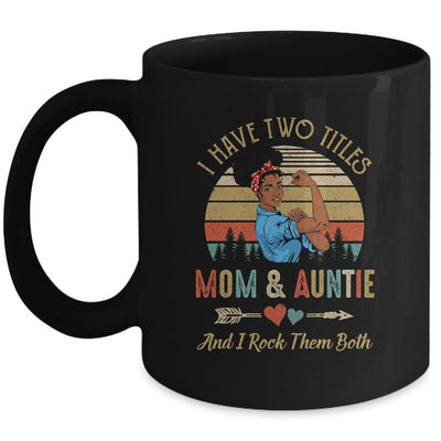 I Have Two Titles Mom And Auntie Mother's Day Black Woman Mug-Coffee Mug-Mug-Black