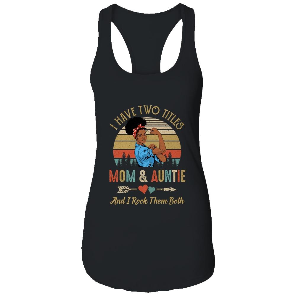 I Have Two Titles Mom And Auntie Mother's Day Black Woman-T-Shirt & Tank Top-Women's Ideal Racerback Tank-Black