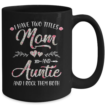 I Have Two Titles Mom And Auntie Mother's Day Flower Mug-Coffee Mug-