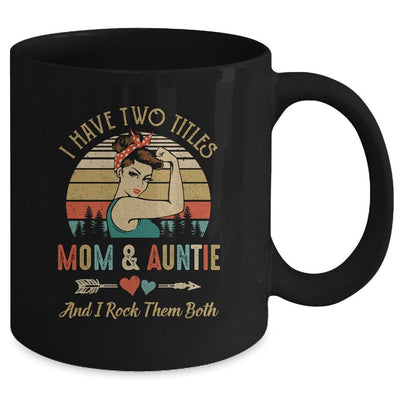 I Have Two Titles Mom And Auntie Mother's Day Mug-Coffee Mug-