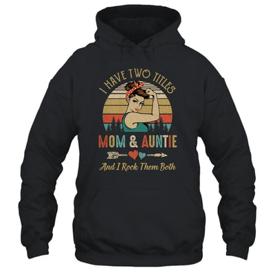 I Have Two Titles Mom And Auntie Mother's Day-T-Shirt & Tank Top-Pullover Hoodie-Black