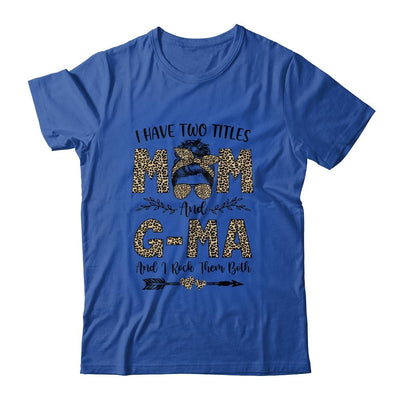 I Have Two Titles Mom And G-Ma Leopard Mother's Day-T-Shirt & Tank Top-Classic T-Shirt-Royal