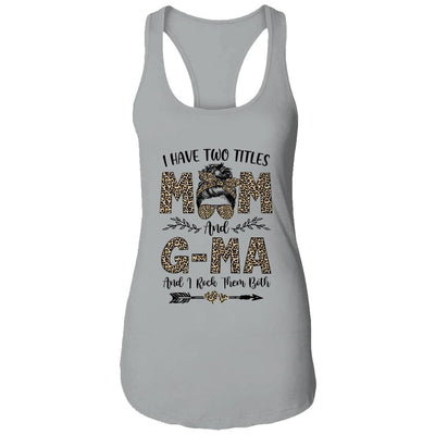 I Have Two Titles Mom And G-Ma Leopard Mother's Day-T-Shirt & Tank Top-Women's Ideal Racerback Tank-Heather Grey
