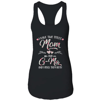 I Have Two Titles Mom And G-Ma Mother's Day Flower-T-Shirt & Tank Top-Women's Ideal Racerback Tank-Black