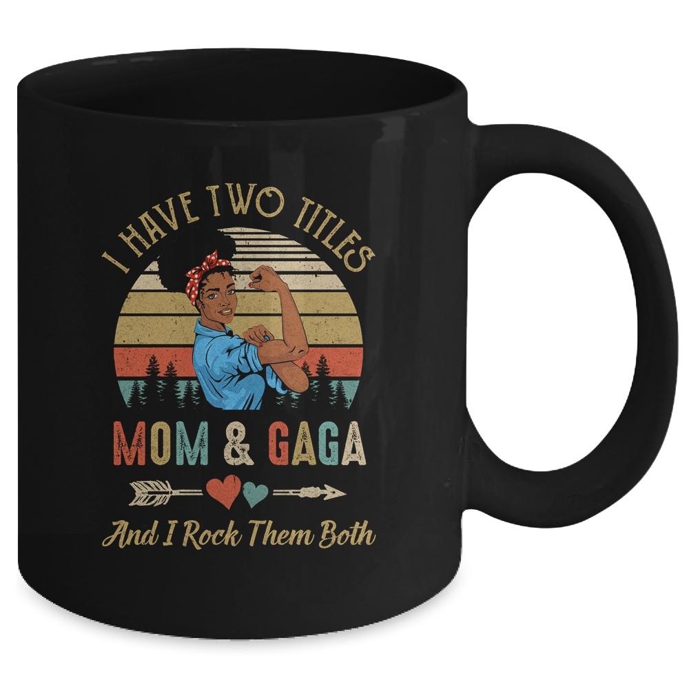 I Have Two Titles Mom And Gaga Mother's Day Black Woman Mug-Coffee Mug-