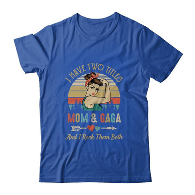 I Have Two Titles Mom And Gaga Mother's Day-T-Shirt & Tank Top-Classic T-Shirt-Royal