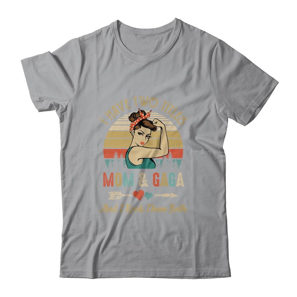 I Have Two Titles Mom And Gaga Mother's Day-T-Shirt & Tank Top-Classic T-Shirt-Sport Grey