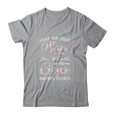 I Have Two Titles Mom And Gaga Mother's Day Flower-T-Shirt & Tank Top-Classic T-Shirt-Sport Grey