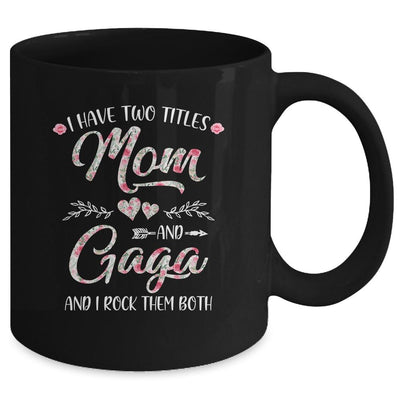 I Have Two Titles Mom And Gaga Mother's Day Flower Mug-Coffee Mug-
