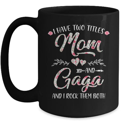 I Have Two Titles Mom And Gaga Mother's Day Flower Mug-Coffee Mug-Mug-Black