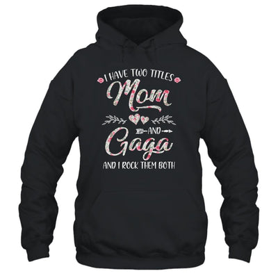 I Have Two Titles Mom And Gaga Mother's Day Flower-T-Shirt & Tank Top-Pullover Hoodie-Black