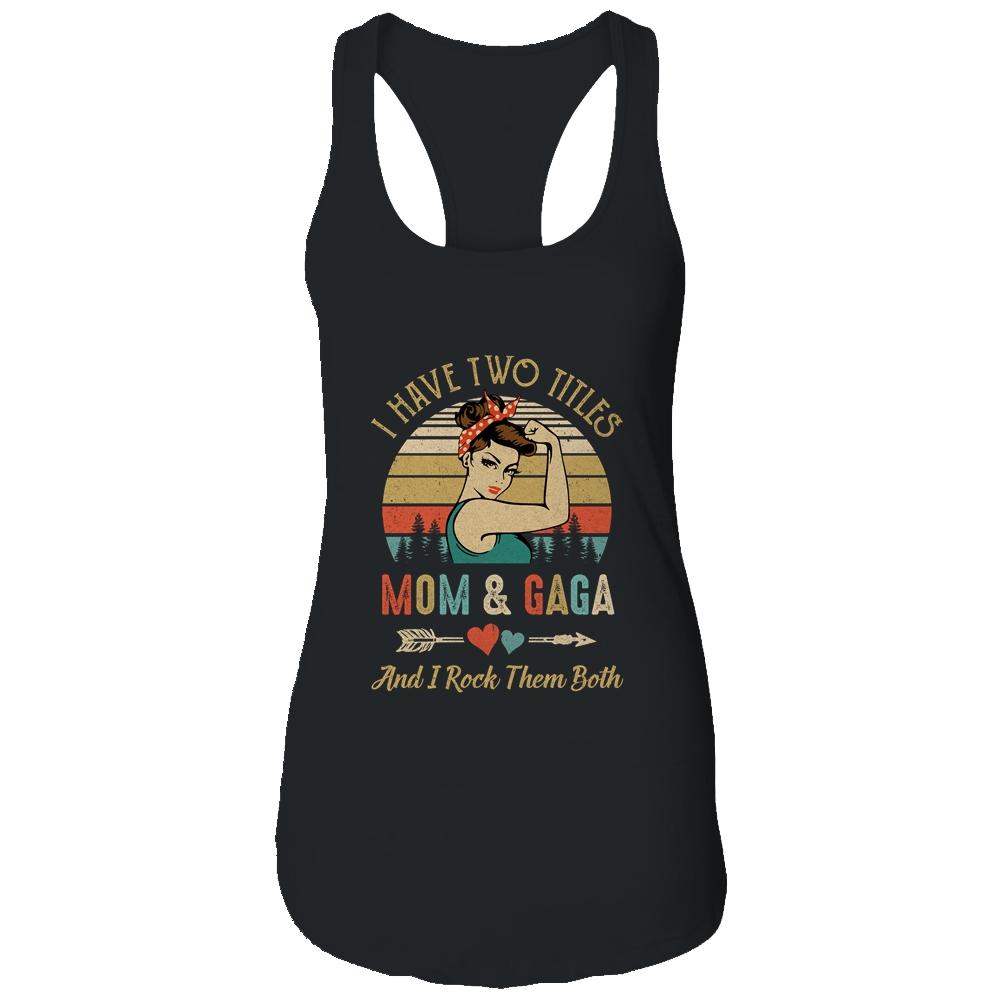 I Have Two Titles Mom And Gaga Mother's Day-T-Shirt & Tank Top-Women's Ideal Racerback Tank-Black