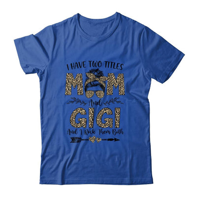 I Have Two Titles Mom And Gigi Leopard Mother's Day-T-Shirt & Tank Top-Classic T-Shirt-Royal