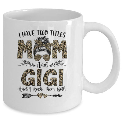 I Have Two Titles Mom And Gigi Leopard Mother's Day Mug-Coffee Mug-