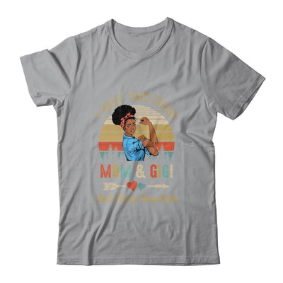 I Have Two Titles Mom And Gigi Mother's Day Black Woman-T-Shirt & Tank Top-Classic T-Shirt-Sport Grey