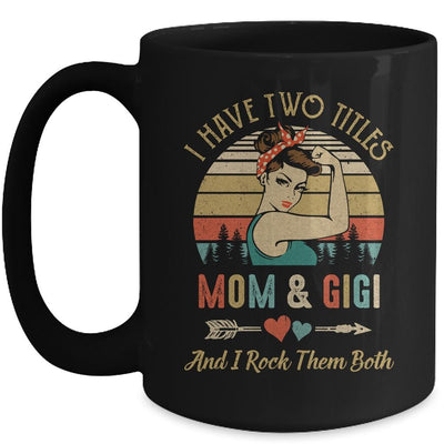 I Have Two Titles Mom And Gigi Mother's Day Mug-Coffee Mug-Mug-Black