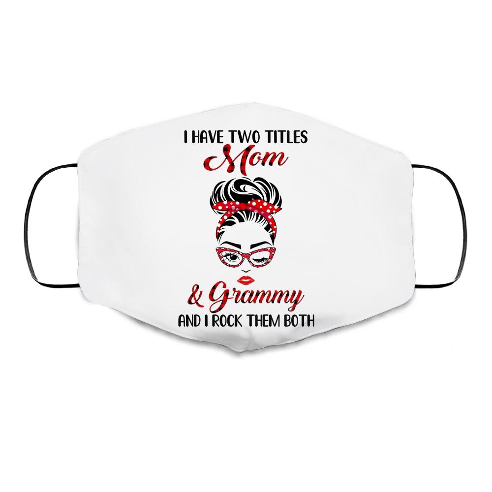 I Have Two Titles Mom And Grammy And I Rock Them Both Cloth Face Mask-Cloth Face Mask-Cloth Face Mask-White