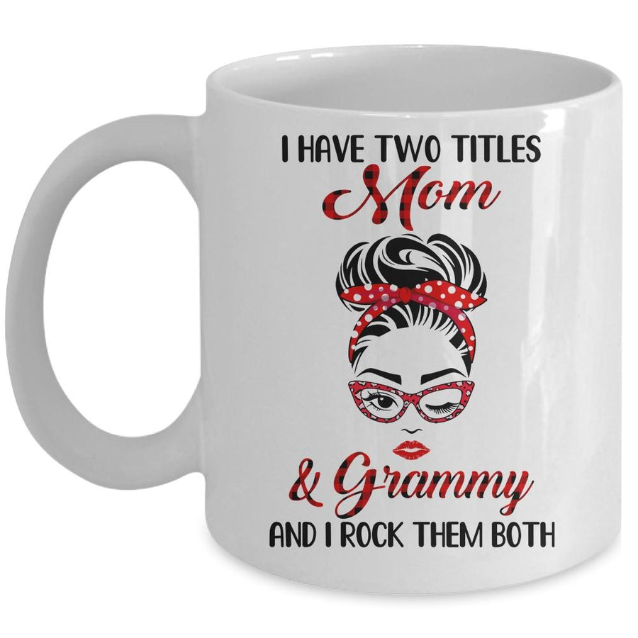 I Have Two Titles Mom And Grammy And I Rock Them Both Mug-Coffee Mug-Mug-White