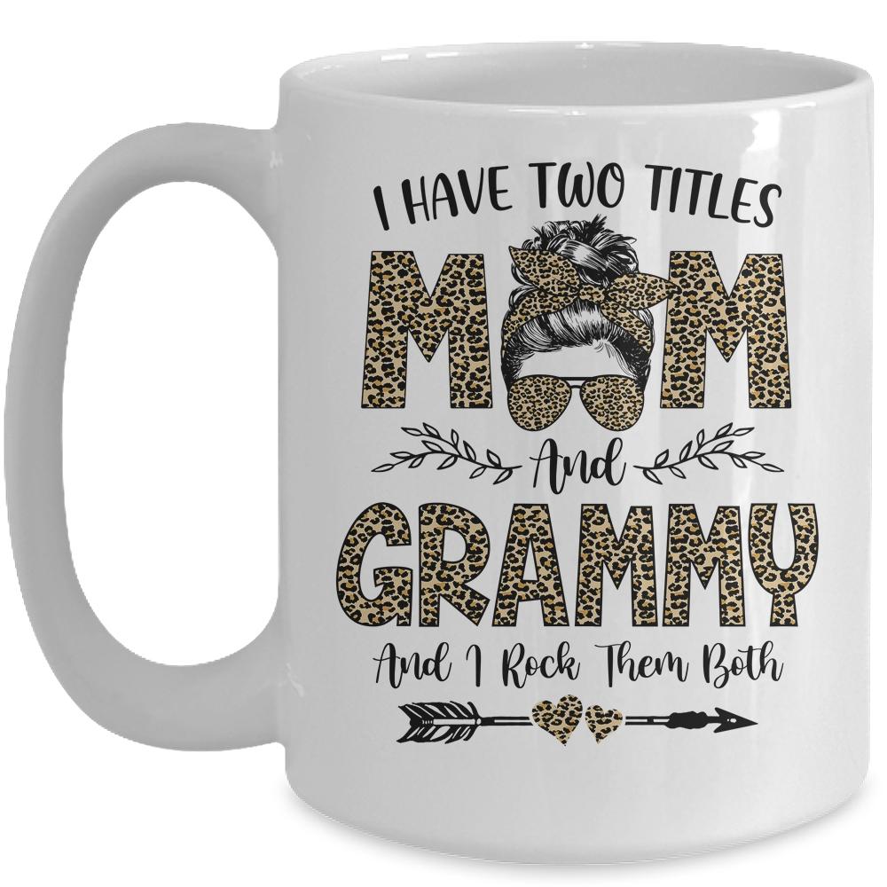 I Have Two Titles Mom And Grammy Leopard Mother's Day Mug-Coffee Mug-Mug-White