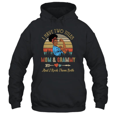 I Have Two Titles Mom And Grammy Mother's Day Black Woman-T-Shirt & Tank Top-Pullover Hoodie-Black