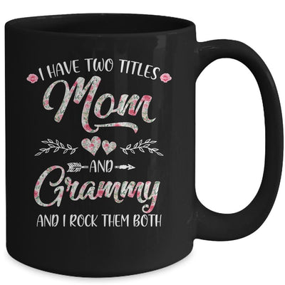 I Have Two Titles Mom And Grammy Mother's Day Flower Mug-Coffee Mug-
