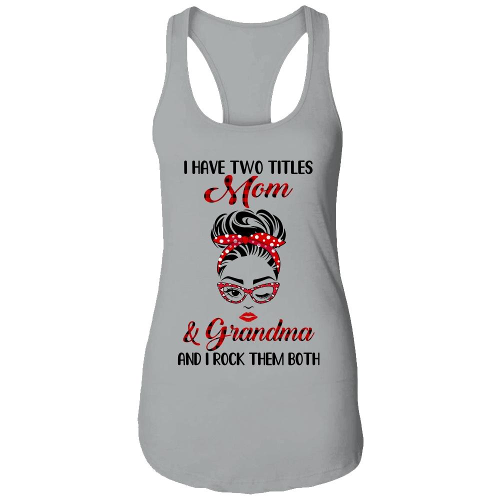 I Have Two Titles Mom And Grandma And I Rock Them Both-T-Shirt & Tank Top-Women's Ideal Racerback Tank-Heather Grey