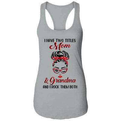 I Have Two Titles Mom And Grandma And I Rock Them Both-T-Shirt & Tank Top-Women's Ideal Racerback Tank-Heather Grey