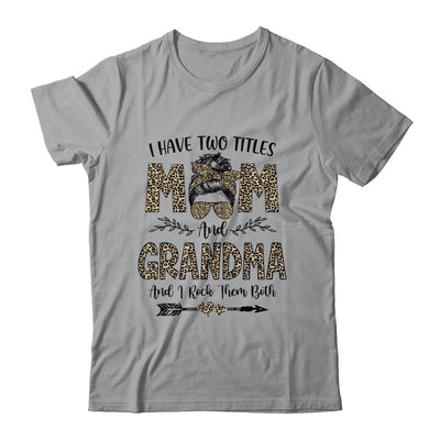 I Have Two Titles Mom And Grandma Leopard Mother's Day-T-Shirt & Tank Top-Classic T-Shirt-Sport Grey