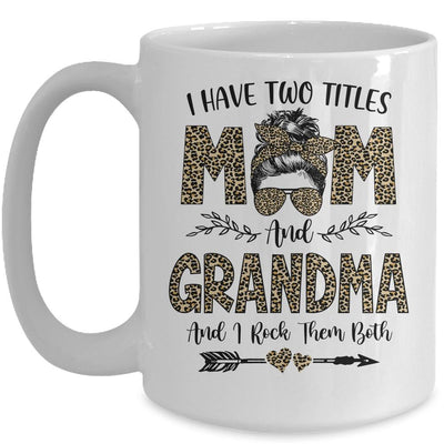 I Have Two Titles Mom And Grandma Leopard Mother's Day Mug-Coffee Mug-Mug-White