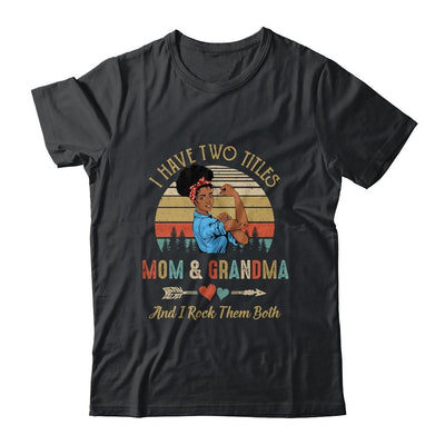 I Have Two Titles Mom And Grandma Mother's Day Black Woman-T-Shirt & Tank Top-Classic T-Shirt-Black