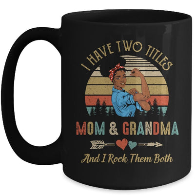 I Have Two Titles Mom And Grandma Mother's Day Black Woman Mug-Coffee Mug-Mug-Black