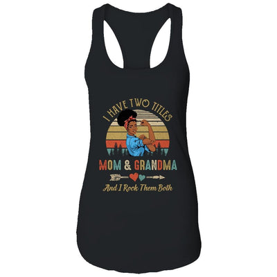 I Have Two Titles Mom And Grandma Mother's Day Black Woman-T-Shirt & Tank Top-Women's Ideal Racerback Tank-Black