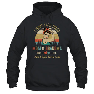 I Have Two Titles Mom And Grandma Mother's Day-T-Shirt & Tank Top-Pullover Hoodie-Black