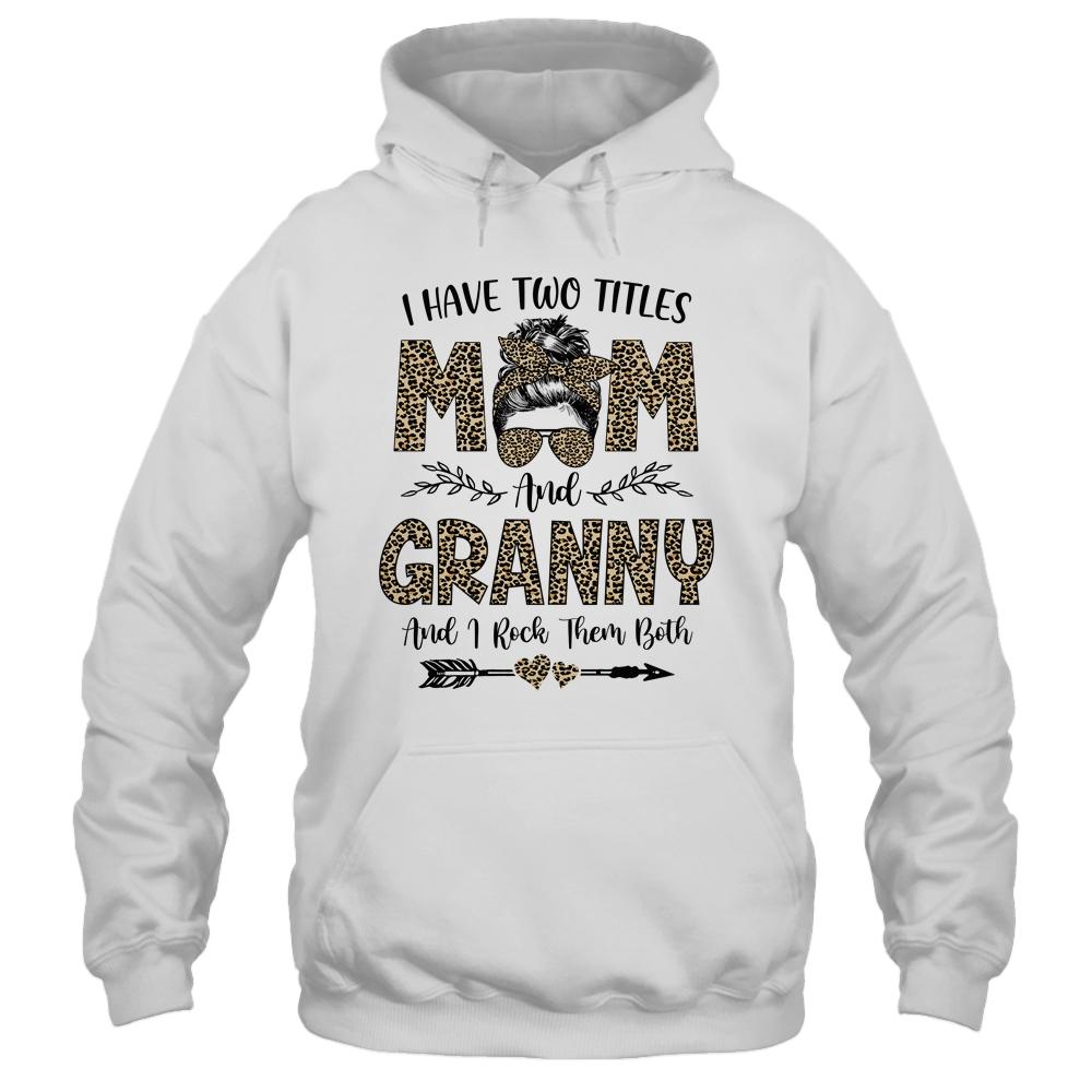 I Have Two Titles Mom And Granny Leopard Mother's Day-T-Shirt & Tank Top-Pullover Hoodie-White