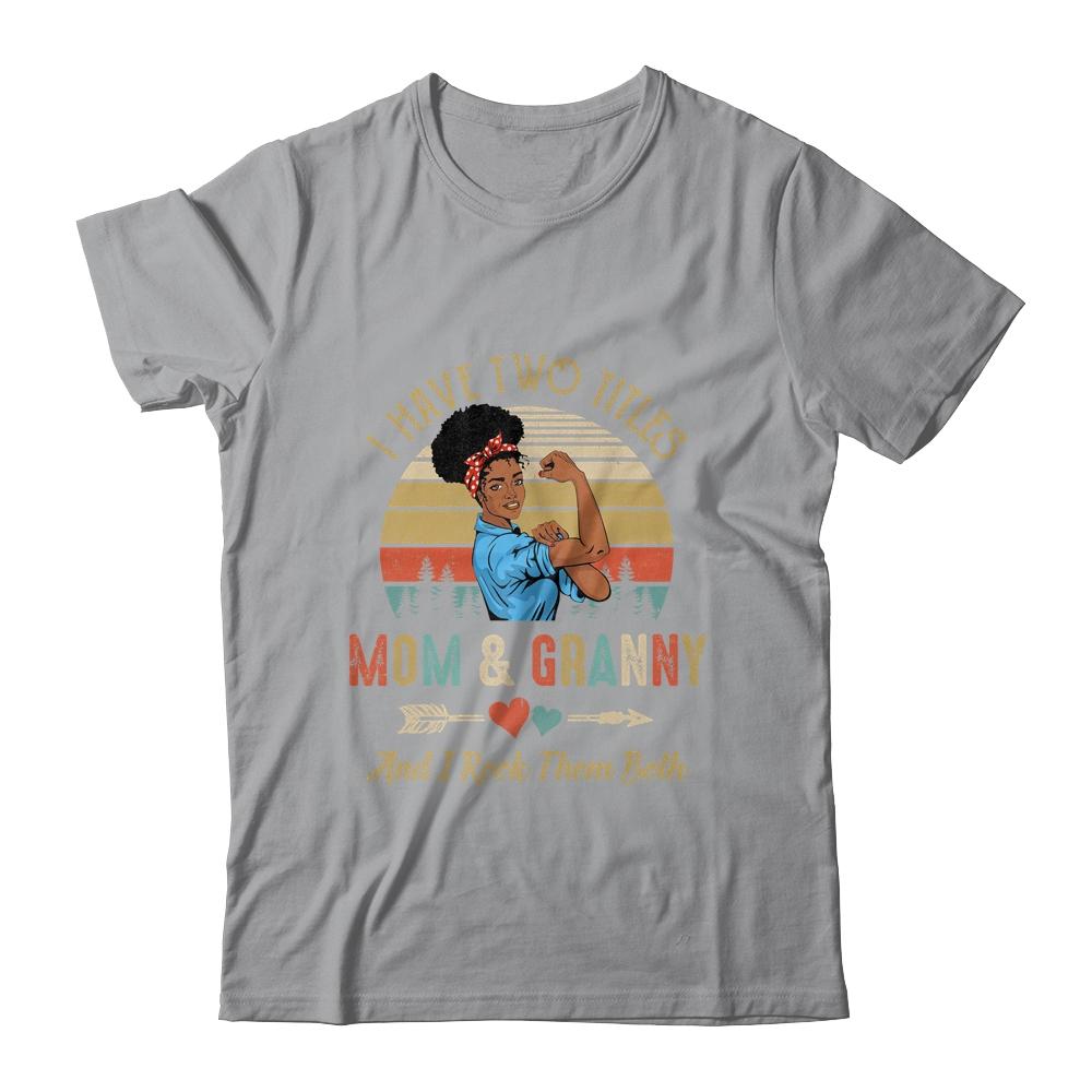 I Have Two Titles Mom And Granny Mother's Day Black Woman-T-Shirt & Tank Top-Classic T-Shirt-Sport Grey