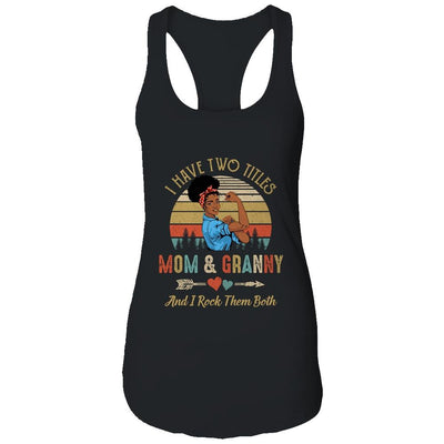 I Have Two Titles Mom And Granny Mother's Day Black Woman-T-Shirt & Tank Top-Women's Ideal Racerback Tank-Black