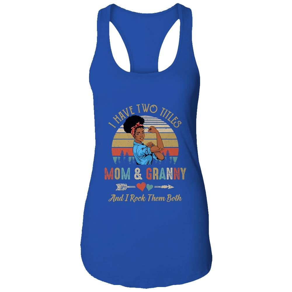 I Have Two Titles Mom And Granny Mother's Day Black Woman-T-Shirt & Tank Top-Women's Ideal Racerback Tank-Royal