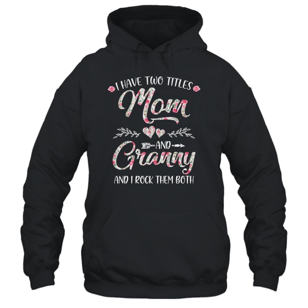 I Have Two Titles Mom And Granny Mother's Day Flower-T-Shirt & Tank Top-Pullover Hoodie-Black