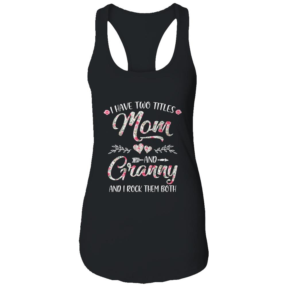 I Have Two Titles Mom And Granny Mother's Day Flower-T-Shirt & Tank Top-Women's Ideal Racerback Tank-Black