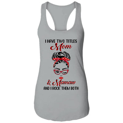 I Have Two Titles Mom And Mamaw And I Rock Them Both-T-Shirt & Tank Top-Women's Ideal Racerback Tank-Heather Grey