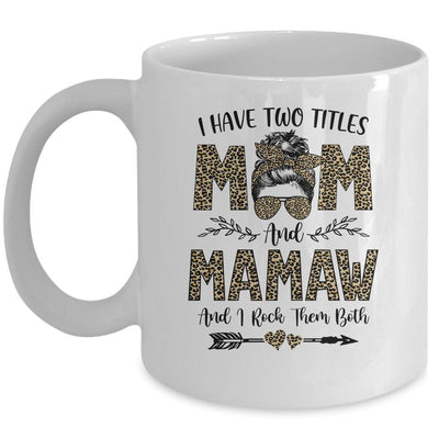 I Have Two Titles Mom And Mamaw Leopard Mother's Day Mug-Coffee Mug-Mug-White