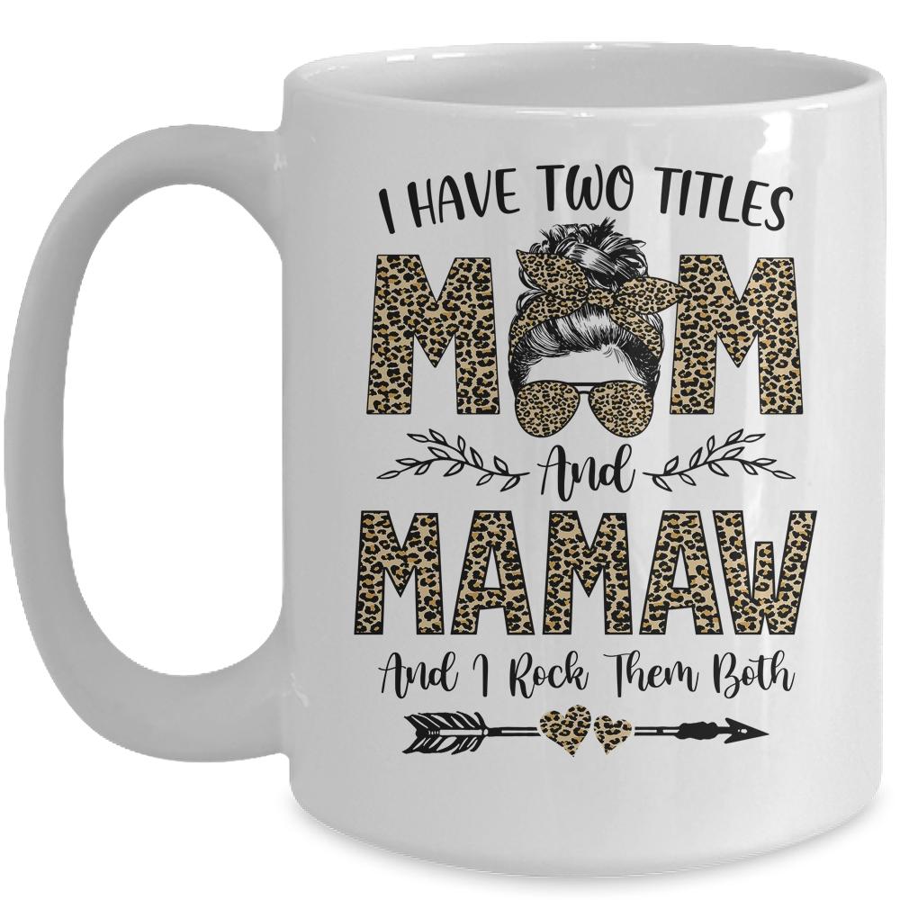 I Have Two Titles Mom And Mamaw Leopard Mother's Day Mug-Coffee Mug-Mug-White