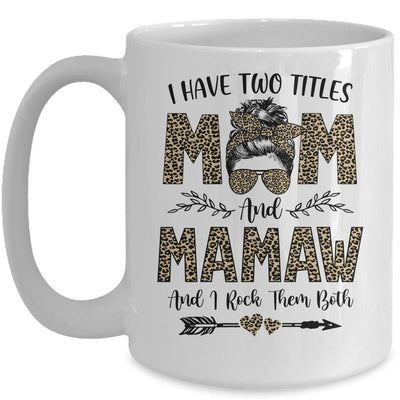I Have Two Titles Mom And Mamaw Leopard Mother's Day Mug-Coffee Mug-Mug-White