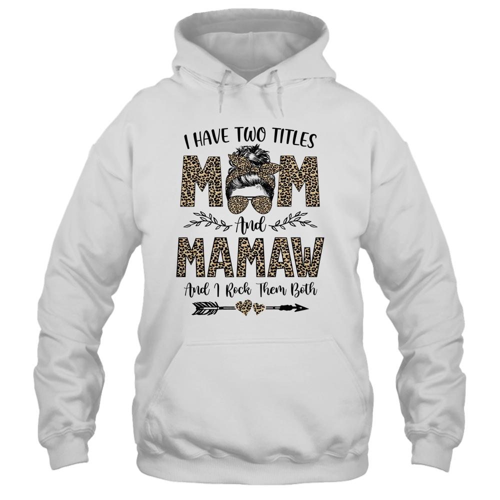I Have Two Titles Mom And Mamaw Leopard Mother's Day-T-Shirt & Tank Top-Pullover Hoodie-White